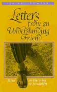 Letters from an Understanding Friend: Jesus on the Way to Jerusalem - Powers, Isaias