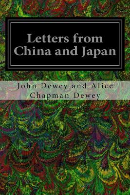 Letters from China and Japan - Dewey, Evelyn (Editor), and Dewey, John Dewey and Alice Chapman