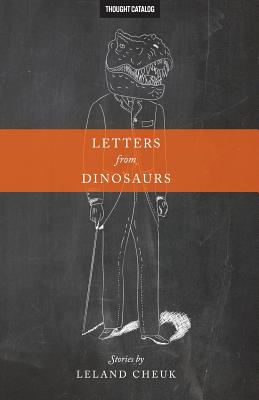 Letters from Dinosaurs - Catalog, Thought (Editor), and Cheuk, Leland