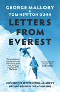 Letters From Everest: Unpublished Letters from Mallory's Life and Death in the Mountains