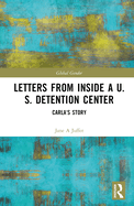 Letters from Inside a U.S. Detention Center: Carla's Story