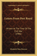 Letters from Port Royal: Written at the Time of the Civil War (1906)