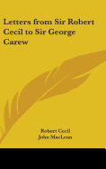 Letters from Sir Robert Cecil to Sir George Carew