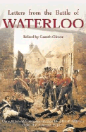 Letters from the Battle of Waterloo: The Unpublished Correspondence by Allied Officers from the Siborne Papers