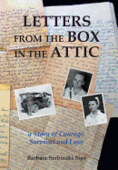 Letters from the Box in the Attic: A Story of Courage, Survival and Love