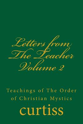 Letters from The Teacher Volume 2 - Curtiss, Frank Homer, and Schreuder, D (Editor), and Curtiss, Harriette Augusta