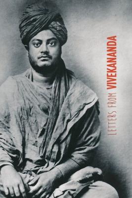 Letters from Vivekananda: written around the world, from 1888 to 1902 - Swami Vivekananda