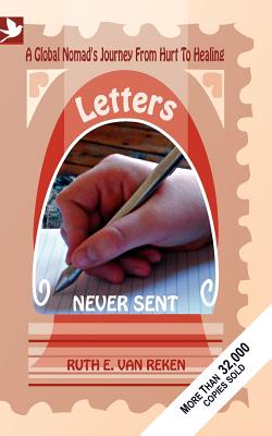 Letters Never Sent, a global nomad's journey from hurt to healing - Van Reken, Ruth E