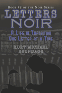 Letters Noir: A Life in Transition - One Letter at a Time