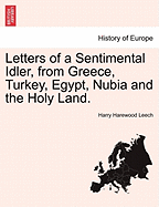 Letters of a Sentimental Idler, from Greece, Turkey, Egypt, Nubia, and the Holy Land