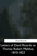 Letters of David Ricardo to Thomas Robert Malthus, 1810-1823