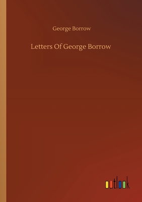 Letters Of George Borrow - Borrow, George