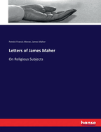 Letters of James Maher: On Religious Subjects
