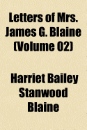 Letters of Mrs. James G. Blaine; Volume 02