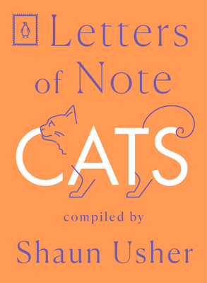 Letters of Note: Cats - Usher, Shaun (Compiled by)