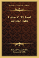 Letters Of Richard Watson Gilder