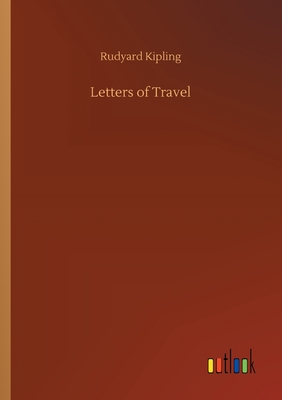 Letters of Travel - Kipling, Rudyard