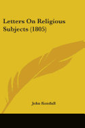 Letters On Religious Subjects (1805)