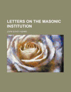 Letters on the Masonic Institution