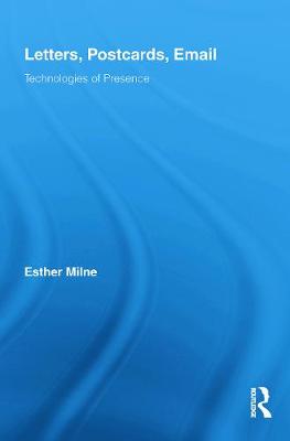 Letters, Postcards, Email: Technologies of Presence - Milne, Esther