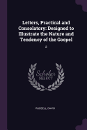 Letters, Practical and Consolatory: Designed to Illustrate the Nature and Tendency of the Gospel: 2