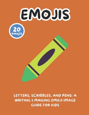 Letters, Scribbles, and Pens: A Writing & Mailing Emoji Image Guide for Kids - Writings, Simple