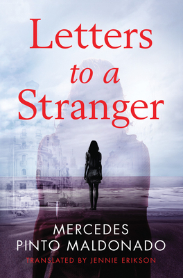 Letters to a Stranger - Pinto Maldonado, Mercedes, and Erikson, Jennie (Translated by)