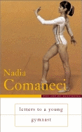 Letters to a Young Gymnast - Comaneci, Nadia