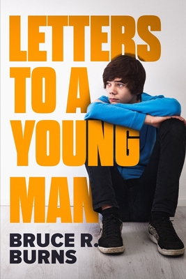 Letters to A Young Man - Burns, Bruce R