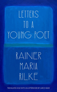 Letters to a Young Poet (Translated and with an Afterword by Ulrich Baer)