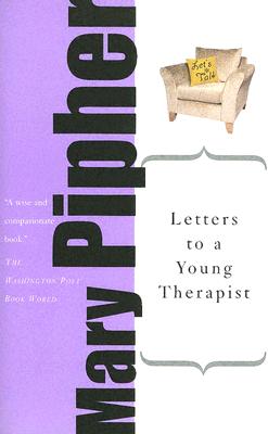Letters to a Young Therapist: Stories of Hope and Healing - Pipher, Mary
