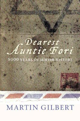 Letters to Auntie Fori: 5,000 Years of Jewish History - Gilbert, Martin