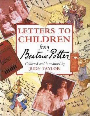 Letters to Children from Beatrix Potter - Potter, Beatrix, and Taylor, Judy