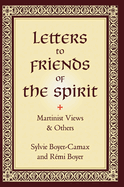 Letters to Friends of the Spirit: Martinist Views & Others
