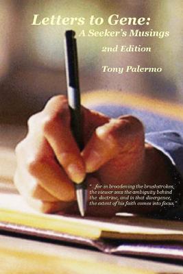 Letters to Gene, A Seeker's Musings: 2nd Edition - Palermo, Tony