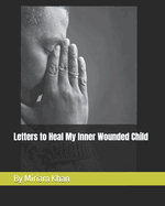 Letters to Heal My Inner Wounded Child