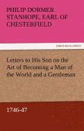 Letters to His Son on the Art of Becoming a Man of the World and a Gentleman, 1746-47