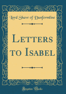 Letters to Isabel (Classic Reprint)