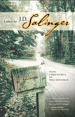 Letters to J. D. Salinger - Kubica, Chris (Editor), and Hochman, Will (Editor)