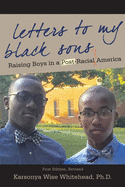Letters to My Black Sons: Raising Boys in a Post-Racial America