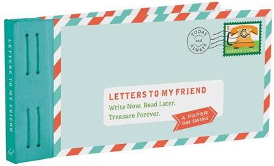 Letters to My Friend: Write Now. Read Later. Treasure Forever. - Redmond, Lea