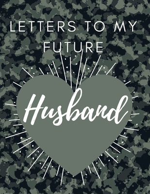 Letters to my future Husband: Love Notes Journal Prompts for Letters to Dear Future Husband Wedding Day Gift valentine's day notebook gift Love Messages Journal Love Notes Journal - Daisy, Adil