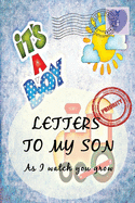 Letters To My Son As I Watch You Grow: Baby Shower Gift for Mommy Daddy to write their thoughts and feeling - Memory book to Little Boy - 6 x 9 Inch - Blanked Lined Journal with cute pictures - Train