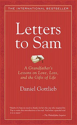 Letters to Sam: A Grandfather's Lessons on Love, Loss, and the Gifts of Life - Gottlieb, Daniel