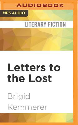 Letters to the Lost - Kemmerer, Brigid, and Pressley, Brittany (Read by), and Heybourne, Kirby (Read by)