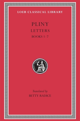Letters, Volume I: Books 1-7 - Pliny the Younger, and Radice, Betty (Translated by)