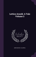 Lettice Arnold. A Tale Volume 2