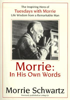 Letting Go: Morrie's Reflections on Living While Dying - Schwartz, Morris S.