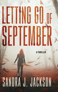 Letting Go of September: A Thriller