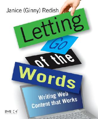 Letting Go of the Words: Writing Web Content That Works - Redish